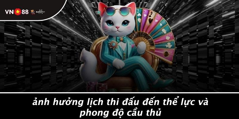 Ảnh Hưởng Lịch Thi Đấu Đến Thể Lực Và Phong Độ Cầu Thủ