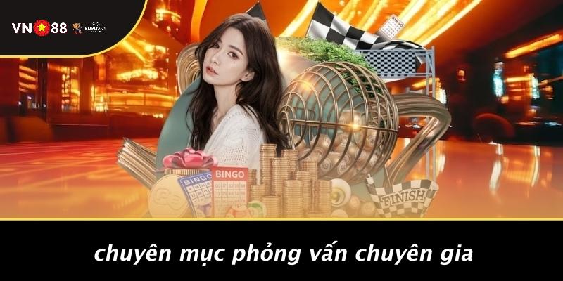 Chuyên Mục Phỏng Vấn Chuyên Gia