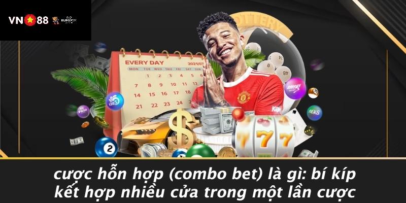 Cược hỗn hợp (Combo Bet) là gì