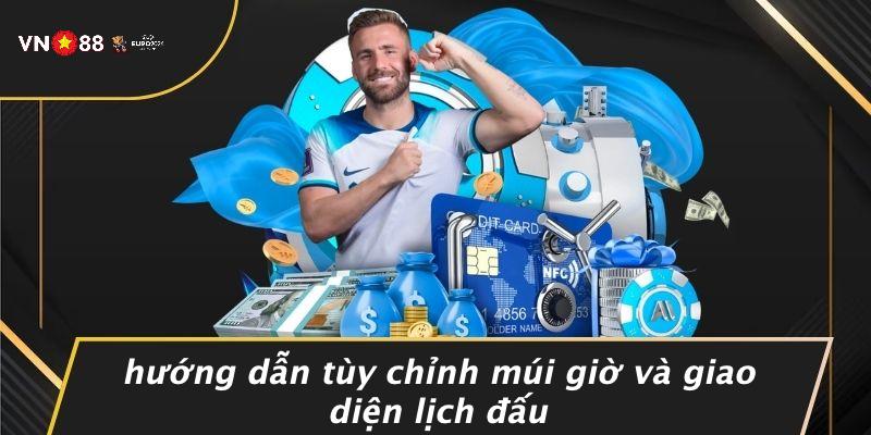 Hướng Dẫn Tùy Chỉnh Múi Giờ Và Giao Diện Lịch Đấu