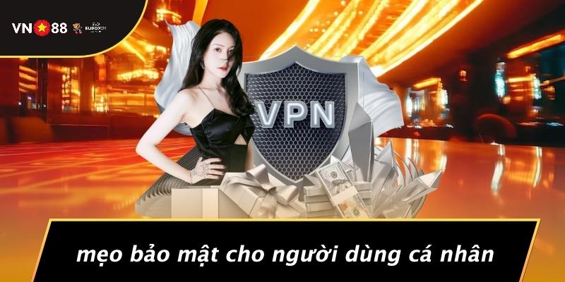 Mẹo Bảo Mật Cho Người Dùng Cá Nhân