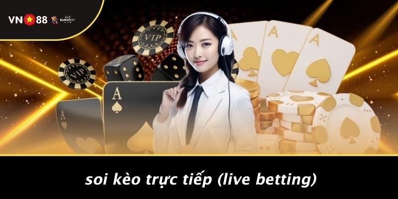 Soi Kèo Trực Tiếp (Live Betting)