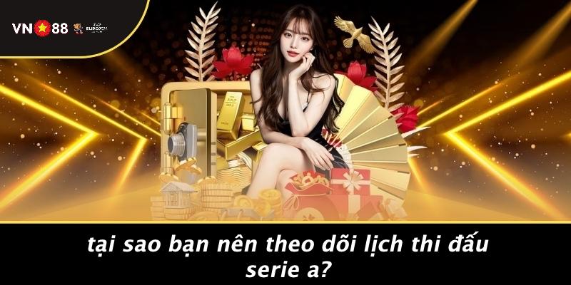 Tại Sao Bạn Nên Theo Dõi Lịch Thi Đấu Serie A?