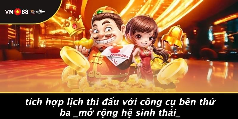 Tích Hợp Lịch Thi Đấu Với Công Cụ Bên Thứ Ba Mở Rộng Hệ Sinh Thái