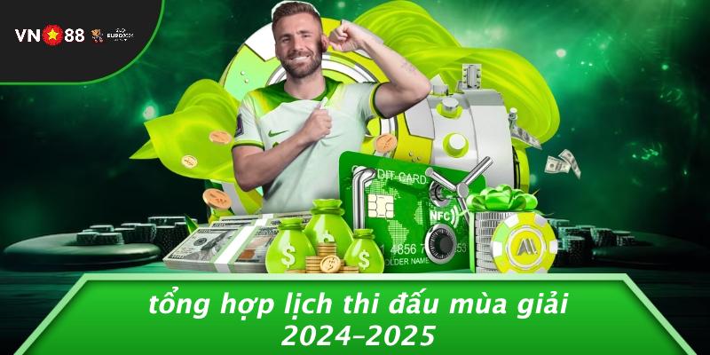 Tổng Hợp Lịch Thi Đấu Mùa Giải 2024–2025