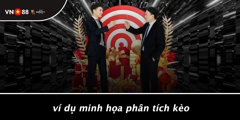 Ví Dụ Minh Họa Phân Tích Kèo