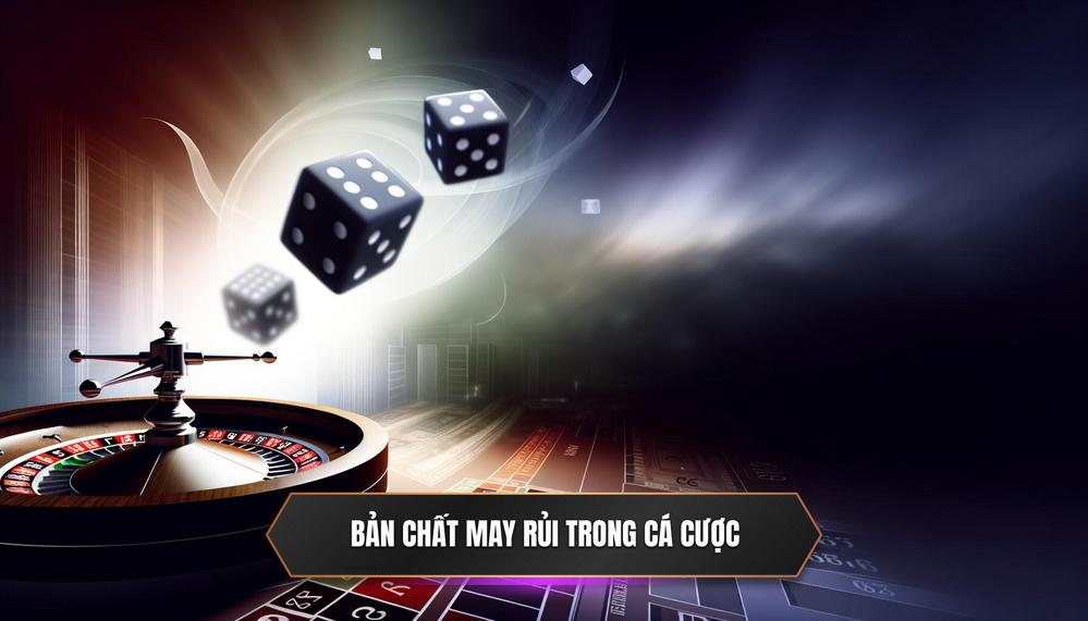 Hiểu Rõ Bản Chất _May Rủi_ Trong Cá Cược